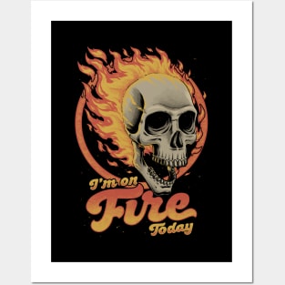 I'm on Fire Today - Funny Sarcastic Skull Posters and Art